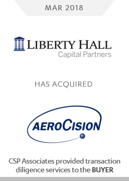 liberty hall acquired aerocision - csp associates provided transaction diligence services to the buyer