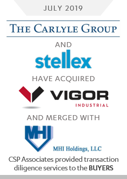 the carlyle group and stellex acquired vigor industrial and merged with mhi holdings - csp associates provided transaction due diligence to the buyers