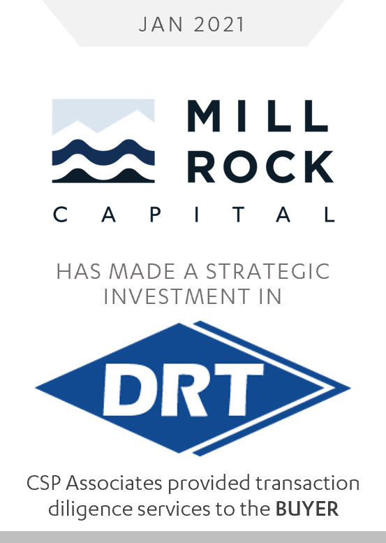 mill rock capital made strategic investment in DRT - csp associates provided transaction m&a due diligence services to buy-side