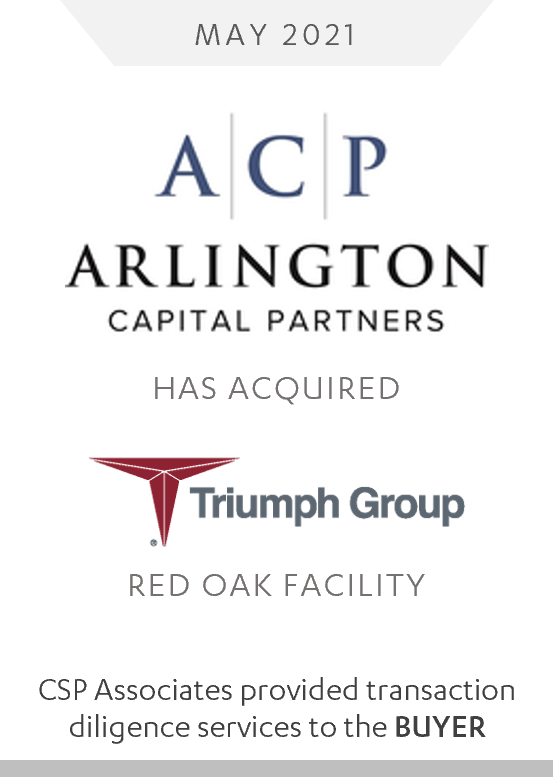 ACP arlington capital partners acquired triumph group - red oak facility - csp associates provided m&a transaction due diligence to buy-side