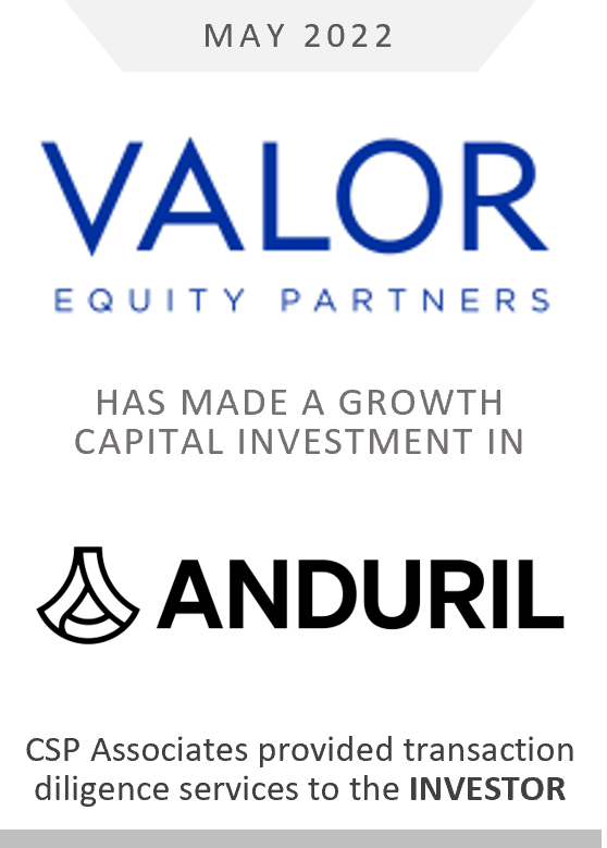valor equity partners made investment in anduril - csp associates proivided transaction due diligence services to investor