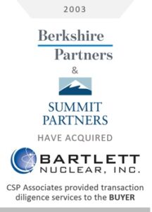 berkshire partners and summit partners acquired bartlett nuclear csp provided buy-sidetransaction due diligence advisory