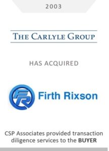 the carlyle group acquired firth rixson csp associates provided buy-side m&a transaction due diligence