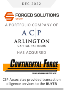 Forged Solutions Group acquired Continental Forge - CSP Associates provided transaction diligence to the buyer